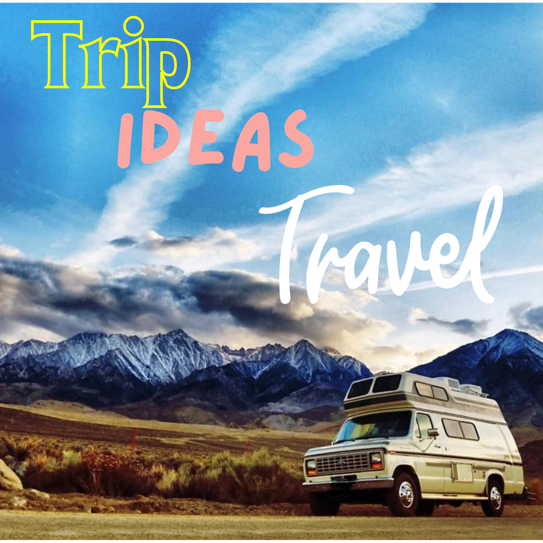 Trip ideas